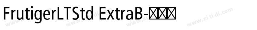 FrutigerLTStd ExtraB字体转换 FrutigerLTStd ExtraB字体转换